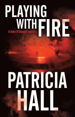 Patricia Hall - Playing with Fire, Inbunden
