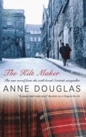 Anne Douglas - The Kilt Maker, Inbunden