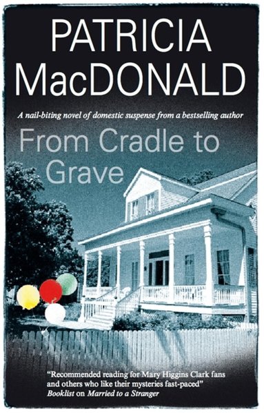 Patricia MacDonald - From Cradle to Grave, Inbunden