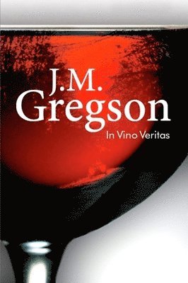 J. M. Gregson - In Vino Veritas, Inbunden
