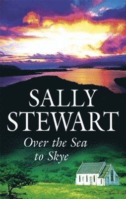 Sally Stewart - Over the Sea to Skye, Inbunden