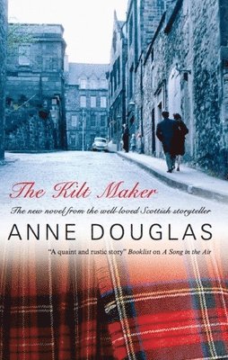Anne Douglas - The Kilt Maker, Inbunden