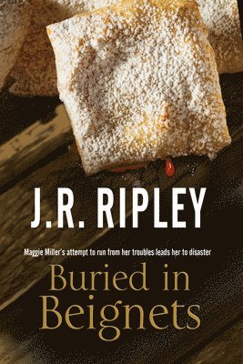 J. R. Ripley - Buried in Beignets, Inbunden