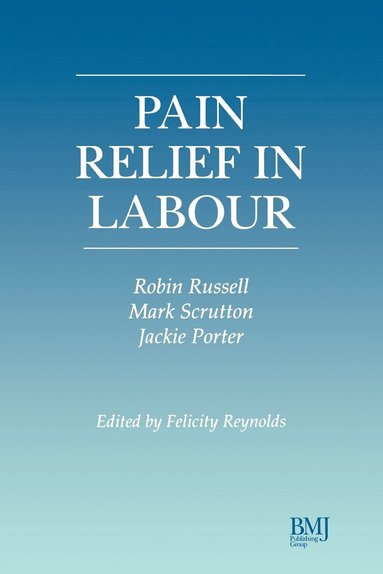 Russell, Porter, Felicity Reynolds, Robin Russell, Jackie Porter, Mark Scrutton - Pain Relief in Labour, Häftad