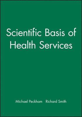 Michael Peckham, Richard Smith - Scientific Basis of Health Services, Häftad