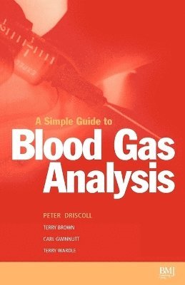Peter Anthony Driscoll, T. A. Brown, Carl L. Gwinnutt, Terry Wardle - Simple Guide to Blood Gas Analysis, Häftad