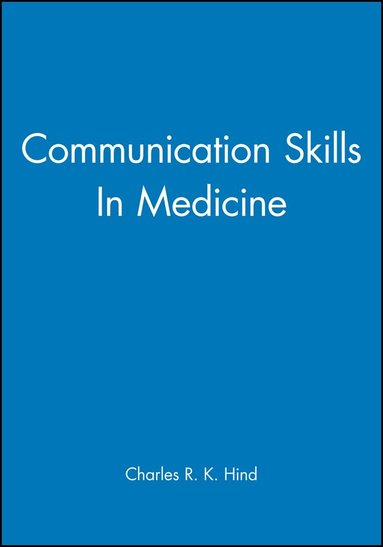 Charles R. K. Hind - Communication Skills In Medicine, Häftad