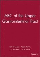 Robert Logan, Adam Harris, J. J. Misiewicz, J. H. Baron - ABC of the Upper Gastrointestinal Tract, Häftad