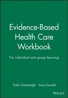 Anna Donald, Trisha Greenhalgh - Evidence-Based Health Care Workbook, Häftad