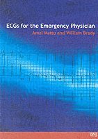 Amal Mattu, William J. Brady, Charlottesville) Brady, William J. (University of Virginia Health Sciences Centre, William J Brady - ECGs for the Emergency Physician 1, Häftad