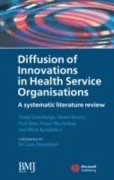 Trisha Greenhalgh, Glenn Robert, Paul Bate, Fraser Macfarlane, Olivia Kyriakidou - Diffusion of Innovations in Health Service Organisations, Inbunden