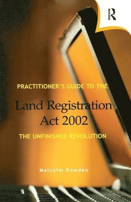 Malcolm Dowden - Practitioner's Guide to the Land Registration Act 2002, Häftad