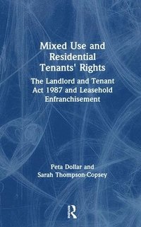 bokomslag Mixed Use and Residential Tenants' Rights: The Landlord and Tenant Act 1987 and Leasehold Enfranchisement
