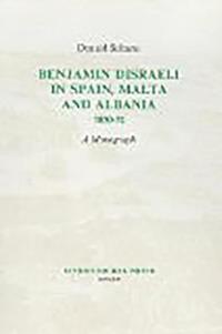 bokomslag Benjamin Disraeli in Spain, Malta and Albania, 1830-32: A Monograph