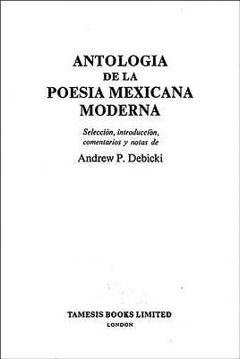 Andrew P. Debicki - Antología de la Poesía Mexicana Moderna: Selección, Introducción, Comentarios Y Notas, Inbunden