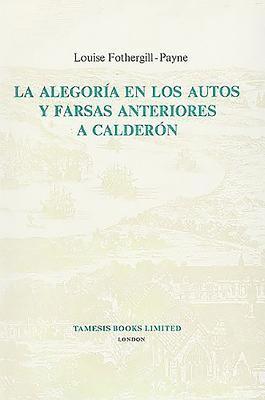 La Alegoria en los Autos y Farsas anteriores a Calderon 1