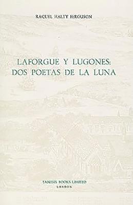 bokomslag Laforgue y Lugones: Dos Poetas de la Luna