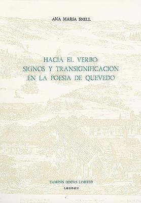 Ana María Snell - Hacia El Verbo: Signos Y Transignificación En La Poesía de Quevedo, Häftad