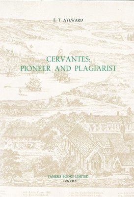 E. T. Aylward - Cervantes: Pioneer and Plagiarist, Häftad