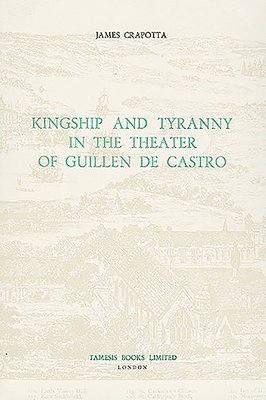 bokomslag Kingship and Tyranny in the Theater of Guillen de Castro: 100