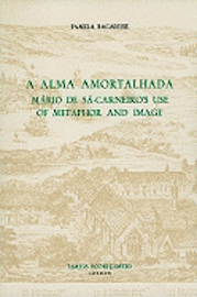 bokomslag A Alma Amortalhada: Mario de Sa-Carneiro's Use of Metaphor and Image: 105