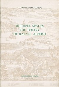 bokomslag Multiple Spaces: The Poetry of Rafael Alberti