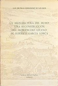 bokomslag La Arquitectura del Humo: Una Reconstruccion del 'Romancero Gitano' de Federico Garcia Lorca: 117