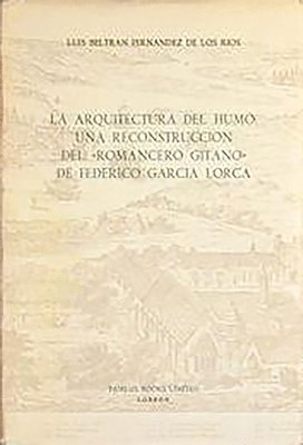 bokomslag La Arquitectura del Humo: Una Reconstruccion del 'Romancero Gitano' de Federico Garcia Lorca: 117