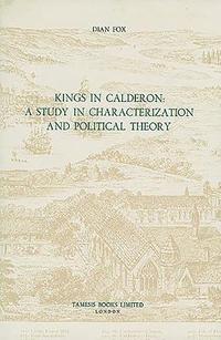 bokomslag Kings in Calderon: A Study in Characterization and Political Theory