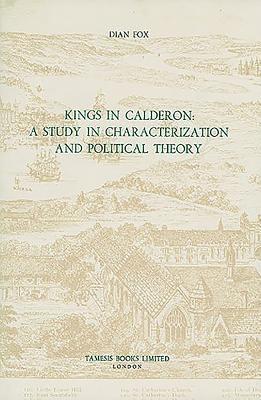 bokomslag Kings in Calderon: A Study in Characterization and Political Theory