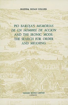 Pio Baroja's 'Memorias de un Hombre de Accion' and the Ironic Mode: 124 1