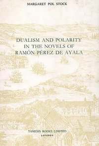 bokomslag Dualism & Polarity in the Novels of Ramon Perez de Ayala: 127