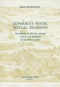 bokomslag Góngora's Poetic Textual Tradition: An Analysis of Selected Variants, Versions and Imitations of His Shorter Poems