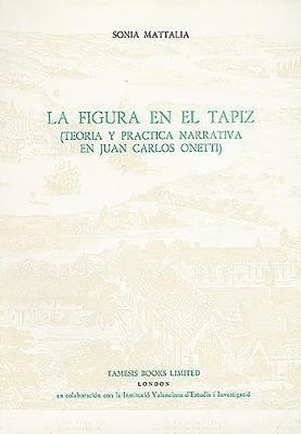 bokomslag La Figura en el Tapiz:  Teoria y practica narrativa en Juan Carlos Onetti