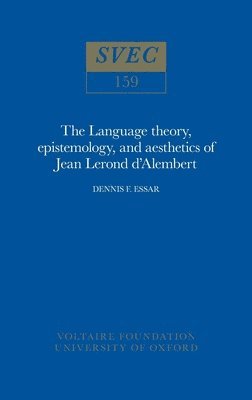 bokomslag The Language theory, epistemology, and aesthetics of Jean Lerond d'Alembert