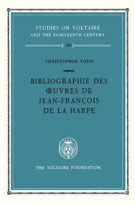 Bibliographie des Oeuvres de Jean-Francois De La Harpe 1