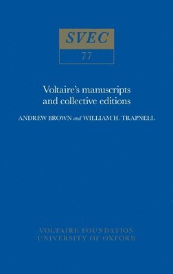 Andrew Brown, William H. Trapnell - Voltaire’s manuscripts and collective editions, Inbunden