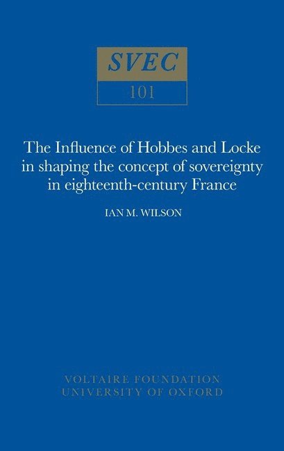 Ian M. Wilson - Influence of Hobbes and Locke in the shaping of the concept of sovereignty in eighteenth-century France, Häftad