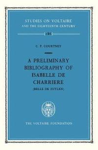 bokomslag A preliminary bibliography of Isabelle de Charrire (Belle de Zuylen)