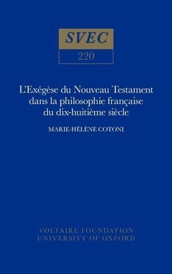 Marie-Hélène Cotoni - L'Exégèse du Nouveau Testament dans la philosophie française du XVIIIe siècle, Inbunden