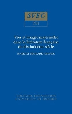 Vie et images maternelles dans la litterature francaise du XVIIIe siecle 1