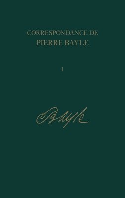 Pierre Bayle, Edward James, Antony McKenna, Cristina Pitassi, Ruth Whelan - Correspondance de Pierre Bayle, Inbunden