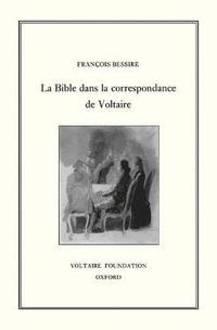 bokomslag La Bible dans la Correspondance de Voltaire
