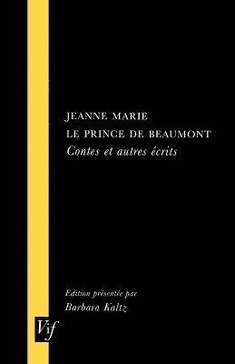 Jeanne Leprince de Beaumont, Barbara Kaltz - Jeanne Marie le Prince de Beaumont, Contes et Autres Ecrits, Häftad