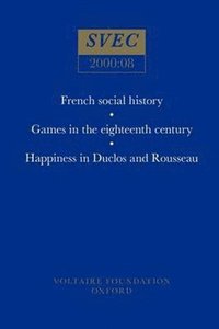 bokomslag French social history; Games in the eighteenth century; Happiness in Duclos and Rousseau