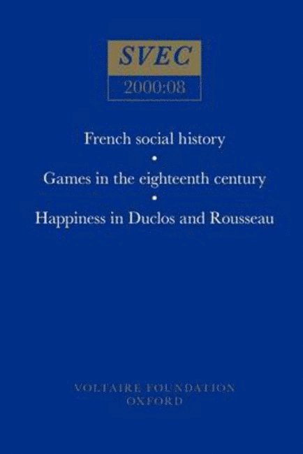 Anthony Strugnell - French social history; Games in the eighteenth century; Happiness in Duclos and Rousseau, Häftad