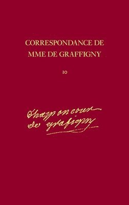 Correspondance de Madame de Graffigny: Tome X 26 Avril 1749-2 Juillet 1750 Lettres 1391-1569 1
