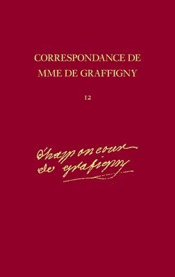Correspondance de Madame de Graffigny: 20 Juin 1751-18 Aout 1752, Lettres 1723-1906 v. 12 1