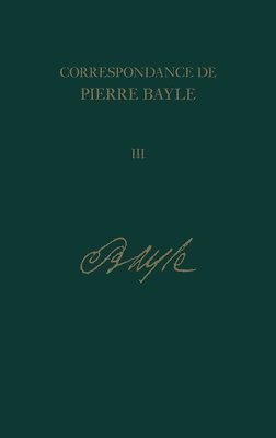 Pierre Bayle, Laurence Bergon, Edward James - Janvier 1678 - Fin 1683, Lettres 147 - 241, Inbunden