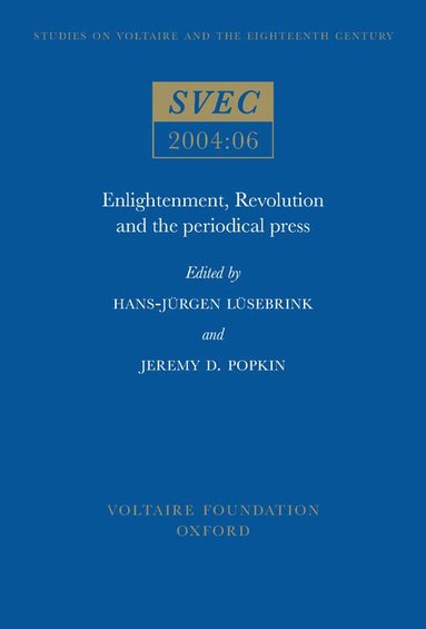 Hans-Jürgen Lüsebrink, Jeremy D. Popkin - Enlightenment, Revolution and the Periodical Press, Häftad